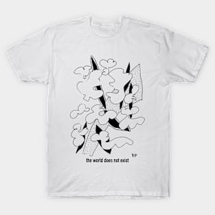 The world does not exist T-Shirt